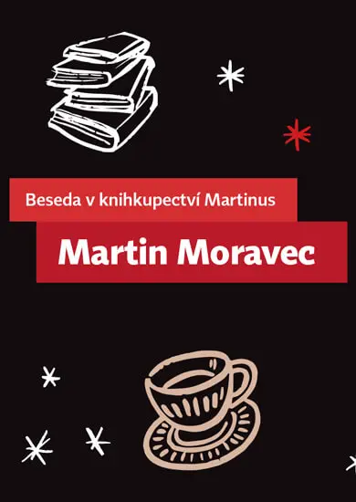 Akce Beseda v Martinusu: Martin Moravec, Knihkupectví Martinus Brno. Magazín KULTINO* Brno
