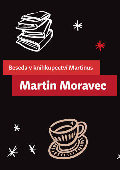 Akce Beseda v Martinusu: Martin Moravec, Knihkupectví Martinus Brno. Magazín KULTINO* Brno