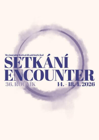 36. ročník Mezinárodního festivalu divadelních škol SETKÁNÍ/ENCOUNTER. KULTINO*