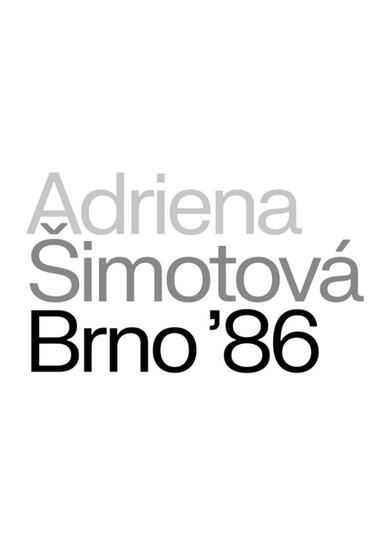 Typografický vizuál výstavy Adriena Šimotová: Brno ’86 v Pražákově paláci Moravské galerie. KULTINO*