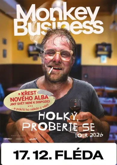 Plakát křtu alba Monkey Business: rozcuchaný muž s cigaretou v ústech a sklenkou vína sedí v hospodě, nápis Holky, proberte se. KULTINO*