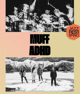 Hudba Muff + ADHD, JazzFestBrno. Magazín KULTINO* Brno