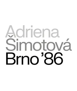 Typografický vizuál výstavy Adriena Šimotová: Brno ’86 v Pražákově paláci Moravské galerie. KULTINO*
