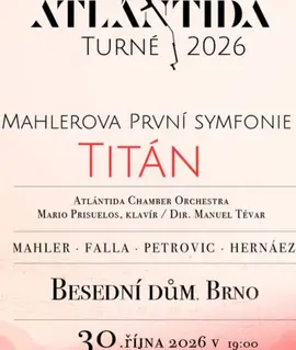Typografický plakát turné Atlántida 2026 s nápisem Titán, Mahlerova První symfonie s Atlántida Chamber Orchestra v Besedním domě v Brně. KULTINO*