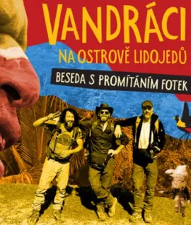 Plakát besedy Vandráci na ostrově lidojedů, kde Pavel Liška a Jan Révai vyprávějí o cestě po Papui Nové Guineji. Divadlo Bolka Polívky. KULTINO*
