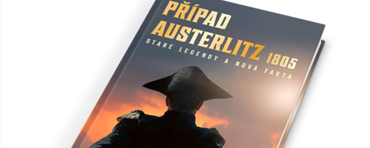 Případ Austerlitz 1805,Jaromír Bár, Zdeněk Chromý, Milan Plch, Libor Urbančík, Zoner Press 2021, magazín KULT* Brno