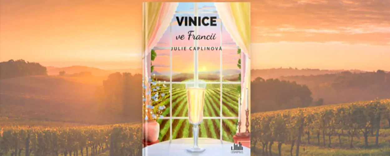 Vinice ve Francii, Romantické útěky, magazín KULT* Brno