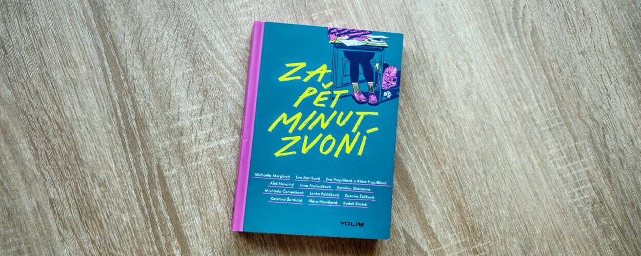 Recenze Za pět minut zvoní: Láska, naděje i prozření skryté ve školních lavicích, nakladatelství Yoli. Magazín KULTINO* Brno