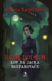 Kniha Rudý podzim: Lov na Jacka Rozparovače; Tereza Kadečková; Nakladatelství Golden Dog, KULTINO*