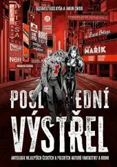 Kniha Poslední výstřel; Leoš Kyša, Jakub Ćwie; Nakladatelství FOBOS, KULTINO*