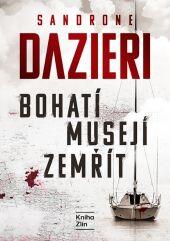 Knižní obálka mrazivého italského krimi thrilleru Bohatí musejí zemřít od Sandrone Dazieriho. Příběh sleduje dramatické vyšetřování sériových vražd milánské ekonomické elity. KULTINO*